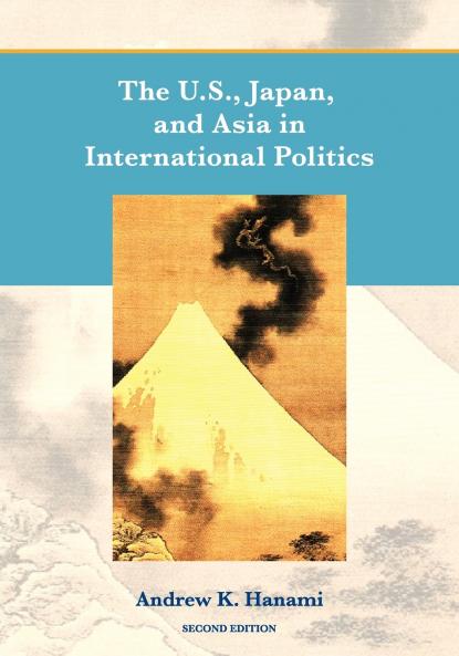 The U.S. Japan and Asia in International Politics (Second Edition)