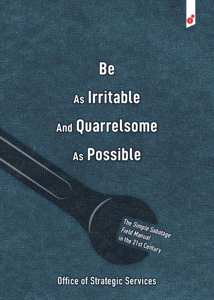 Be As Irritable And Quarrelsome As Possible