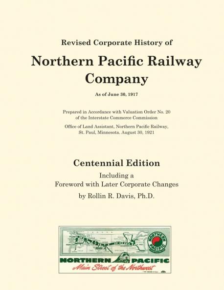 Revised Corporate History of Northern Pacific Railway Company As of June 30 1917 - Centennial Edition