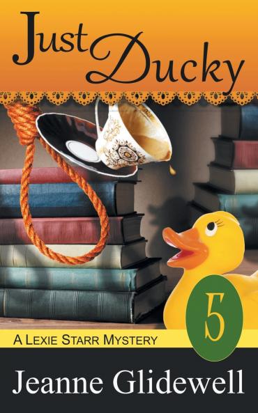 Just Ducky (A Lexie Starr Mystery Book 5)