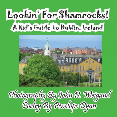 Lookin' For Shamrocks! A Kid's Guide To Dublin Ireland