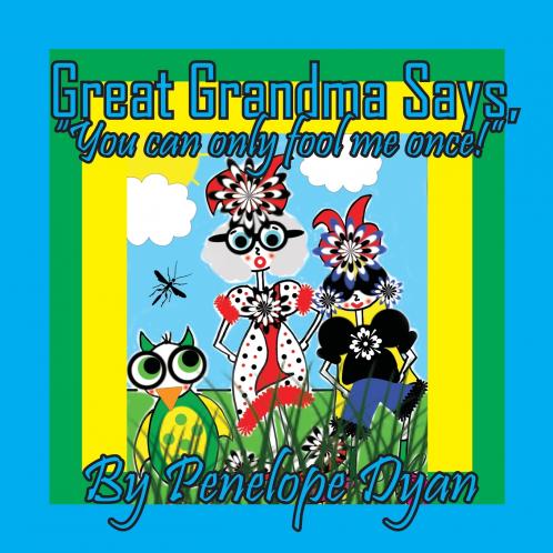 Great Grandma Says You can only fool me once!