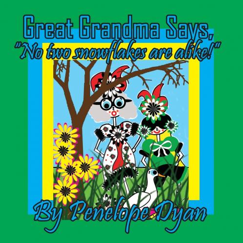 Great Grandma Says No two snowflakes are alike!