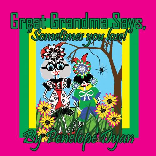 Great Grandma Says Sometimes you lose!