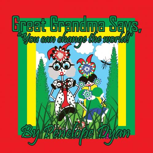 Great Grandma Says You can change the world!