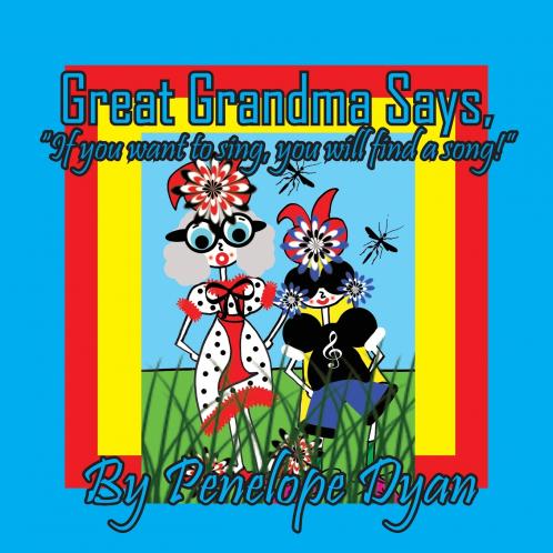 Great Grandma Says If you want to sing you will find a song!