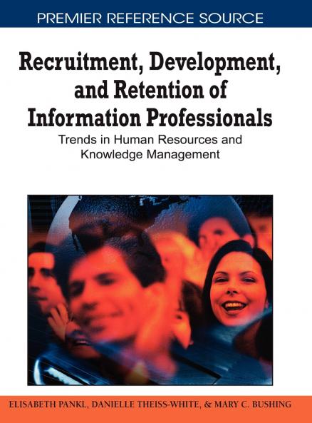 Recruitment Development and Retention of Information Professionals