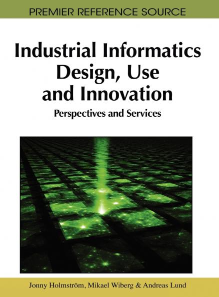 Industrial Informatics Design Use and Innovation