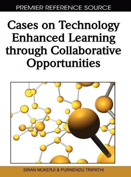 Cases on Technology Enhanced Learning through Collaborative Opportunities