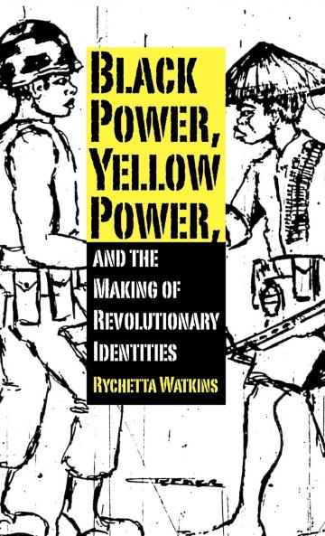 Black Power Yellow Power and the Making of Revolutionary Identities