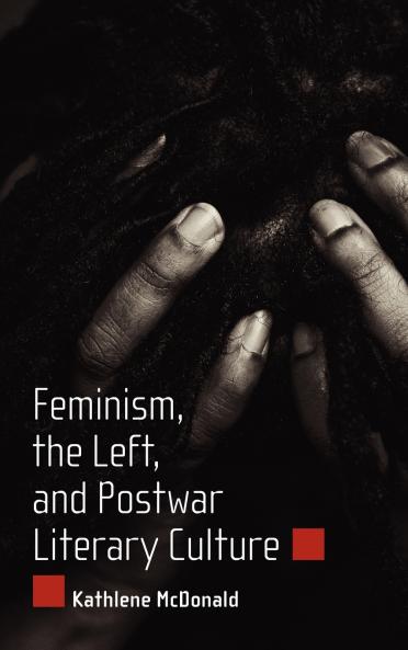 Feminism the Left and Postwar Literary Culture