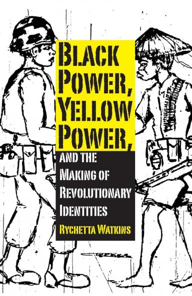 Black Power Yellow Power and the Making of Revolutionary Identities
