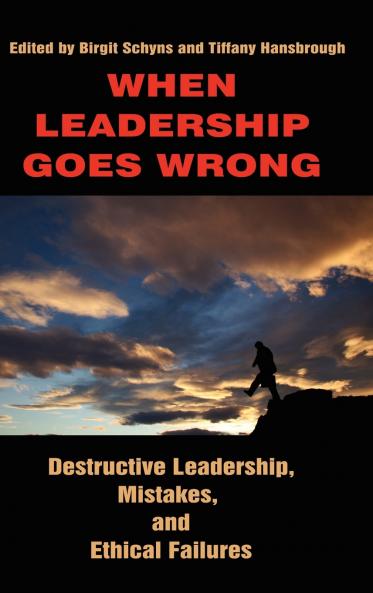 When Leadership Goes Wrong Destructive Leadership Mistakes and Ethical Failures (Hc)