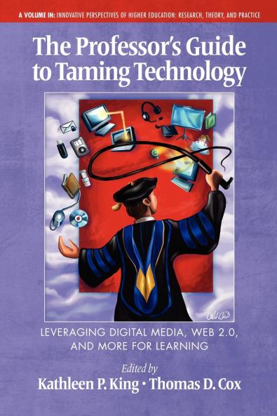 The Professor's Guide to Taming Technology Leveraging Digital Media Web 2.0