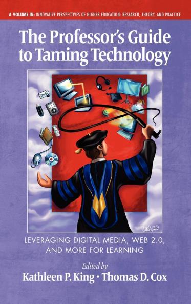 The Professor's Guide to Taming Technology Leveraging Digital Media Web 2.0 (Hc)