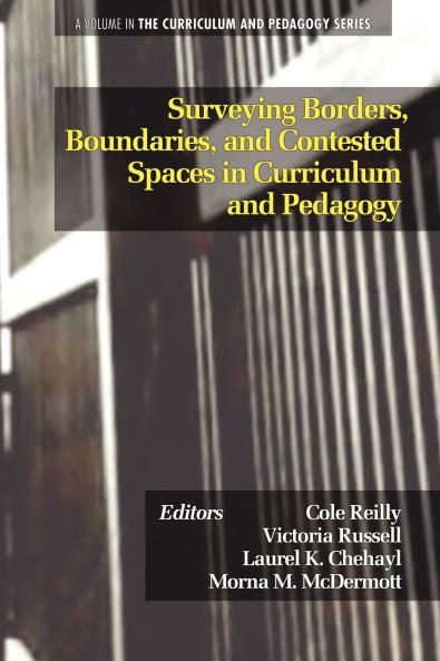 Surveying Borders Boundaries and Contested Spaces in Curriculum and Pedagogy