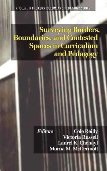 Surveying Borders Boundaries and Contested Spaces in Curriculum and Pedagogy (Hc)