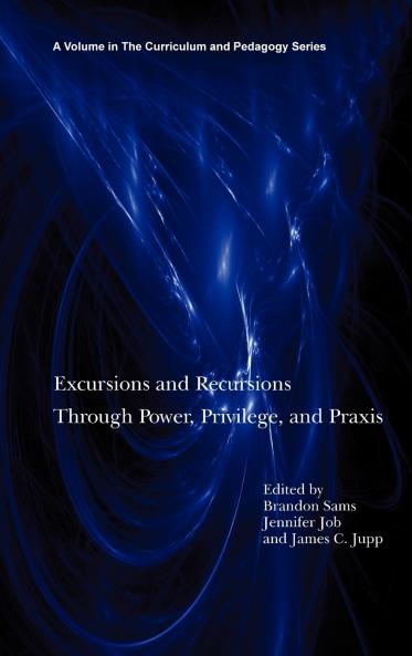 Excursions and Recursions Through Power Privilege and Practice (Hc)