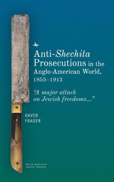 Anti-Shechita Prosecutions in the Anglo-American World 1855-1913