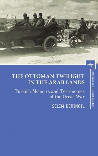 The Ottoman Twilight in the Arab Lands