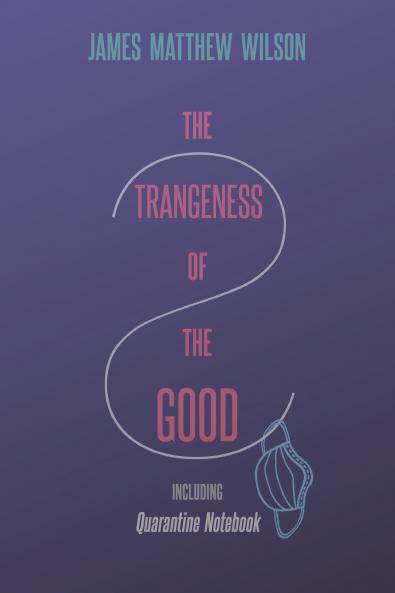 The Strangeness of the Good Including Quarantine Notebook