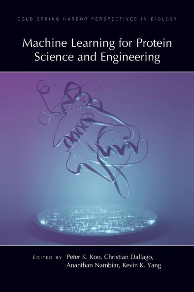 Machine Learning for Protein Science and Engineering