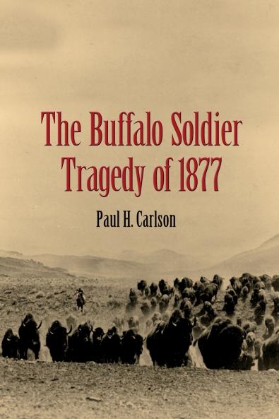 The Buffalo Soldier Tragedy of 1877