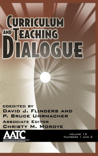 Curriculum and Teaching Dialogue Volume 15 Numbers 1 & 2 (Hc)