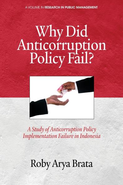 Why Did Anticorruption Policy Fail? a Study of Anticorruption Policy Implementation Failure in Indonesia