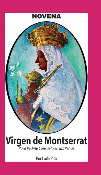 Novena De Virgen De Montserrat para Pedirle Consuelo en las Penas