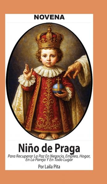 Novena De Niño De Praga para Recuperar la Paz en Negocio Empleo Hogar; en la Pareja y en Todo Lugar