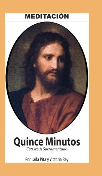 Quince Minutos Meditación Espiritual - Incluye Petición Especial a Jesús Sacramentado