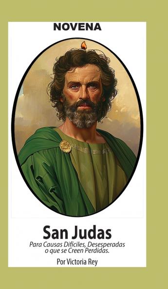 Novena De San Judas Para Causas Difíciles o Desesperadas o que se creen Perdidas