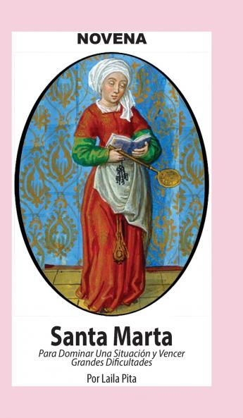 Novena De Santa Marta para Dominar una Situación y Vencer Grandes Dificultades