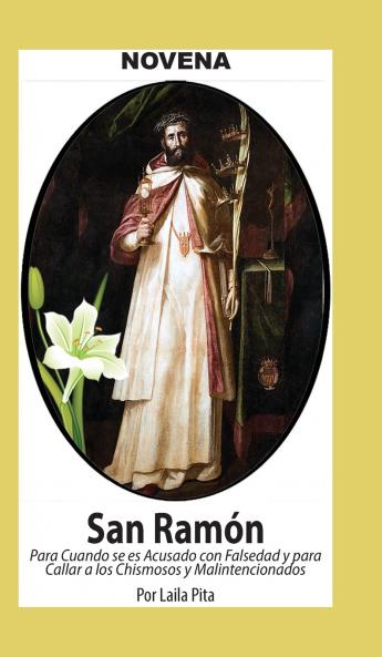 Novena De San Ramón Nonato para cuando se es acusado de Falsedad y para callar a los Chismosos malintencionados