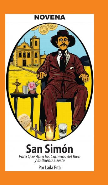 Novena a San Simón para que Abra Caminos del Bien y la Buena Suerte