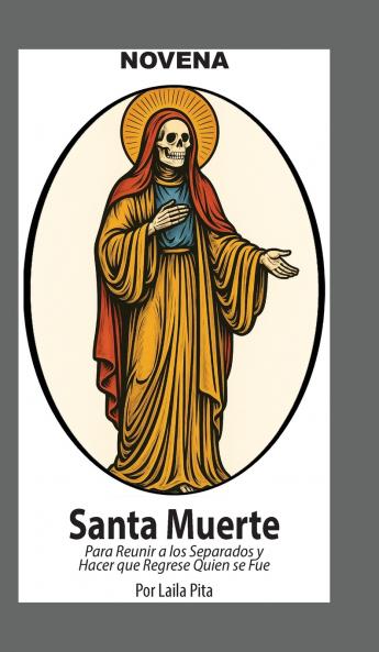 Novena De La Santa Muerte Para Reunir a los Separados y Hacer que Regrese Quien se Fue