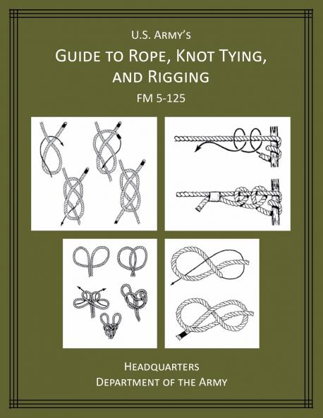 U.S. Army's Guide to Rope Knot Tying and Rigging