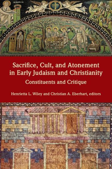 Sacrifice Cult and Atonement in Early Judaism and Christianity