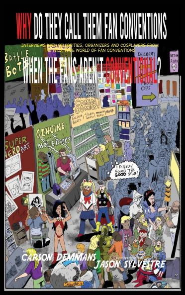 Why Do They Call Them Fan Conventions When the Fans Aren't Conventional? Interviews with Celebrities Organizers and Cosplayers from the Wild Wide World of Fan Conventions (hardback)