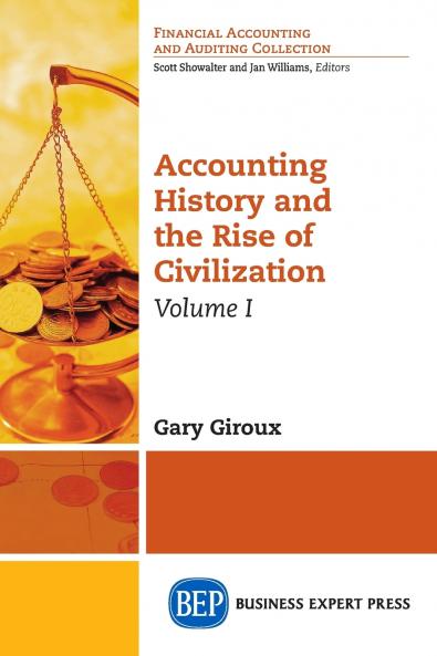 Accounting History and the Rise of Civilization Volume I