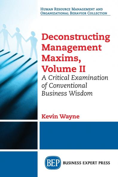Deconstructing Management Maxims Volume II