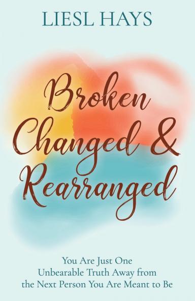 Broken Changed and Rearranged