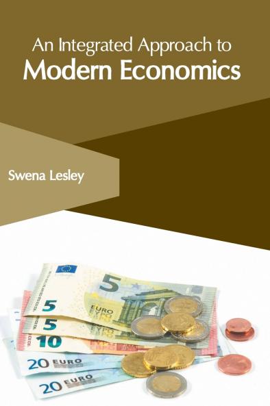 An Integrated Approach to Modern Economics