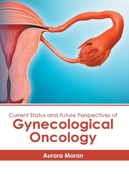 Current Status and Future Perspectives of Gynecological Oncology