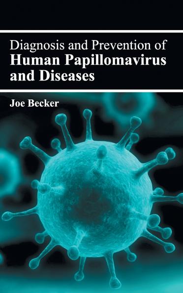 Diagnosis and Prevention of Human Papillomavirus and Diseases