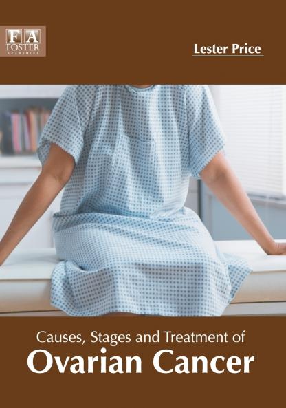 Causes Stages and Treatment of Ovarian Cancer