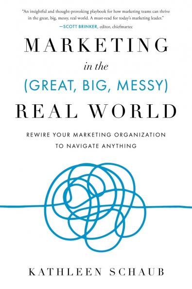 Marketing in the (Great Big Messy) Real World
