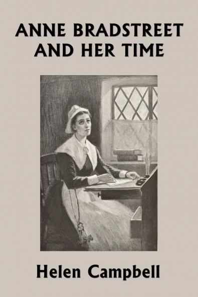 Anne Bradstreet and Her Time (Yesterday's Classics)