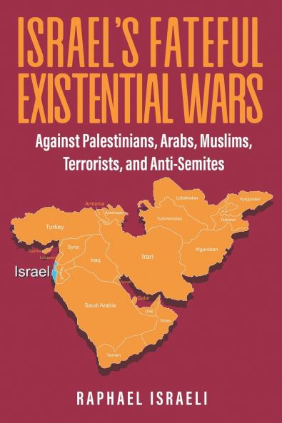 Israel's Fateful Existential Wars